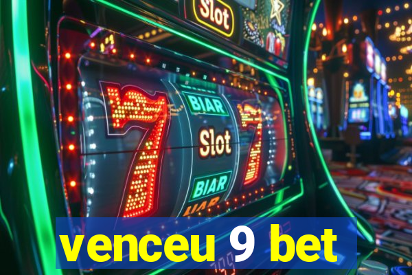 venceu 9 bet